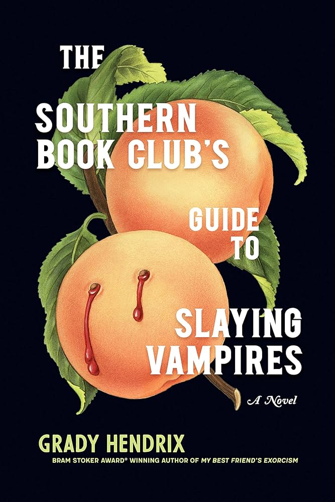 The Southern Book Club’s Guide to Slaying Vampires Grady Hendrix